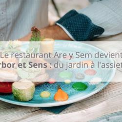 Le restaurant Are y Sem devient Arbor et Sens : du jardin à l'assiette